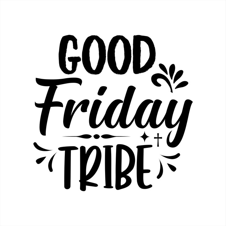 Vector a poster that says good friday tribe and has a black font.