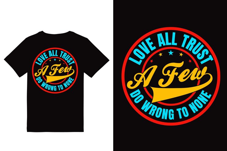 A t - shirt that says love all trust a feces do wrong to you.