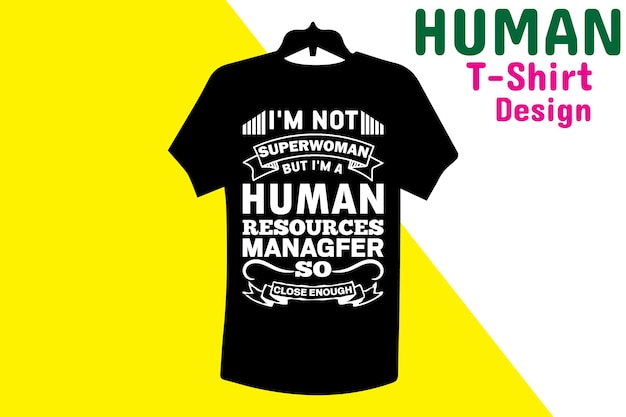 a t - shirt that says t - shirt saying i'm not superwoman but i'm a human resources manager so.