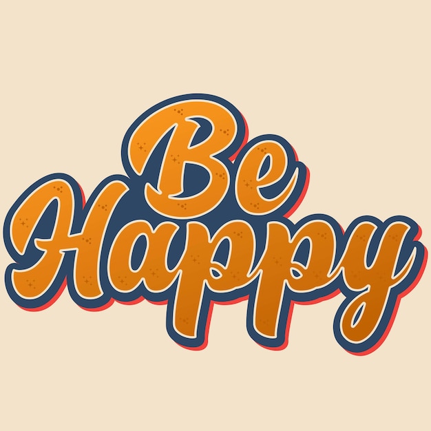 be happy design vector