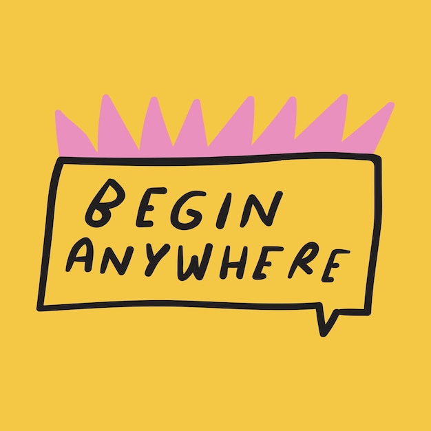 begin anywhere speech bubble graphic design for social media hand drawn illustration