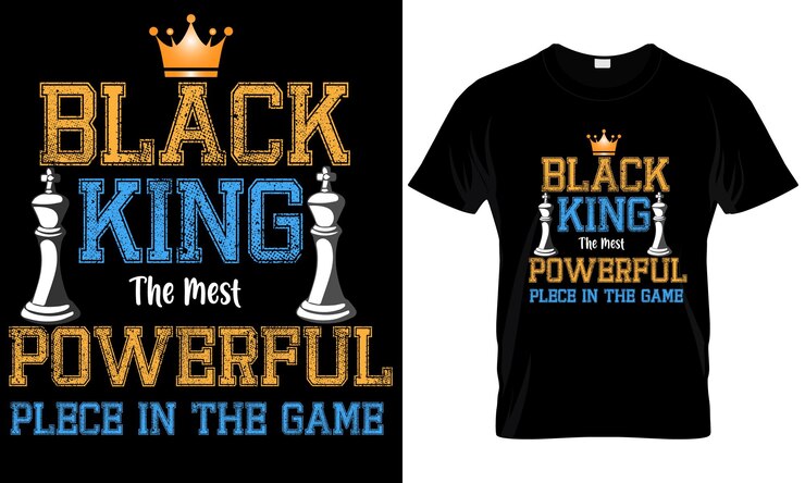 black king the most powerful plece in the game t-shirt design .