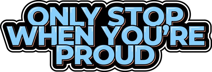 Vector blue only stop when you're proud lettering design