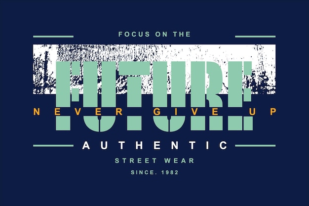 focus on the future graphic typography vector t shirt design illustration good for casual style