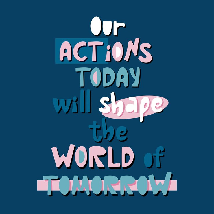 Vector handdrawn lettering our actions today will shape the world of tomorrow vector poster design