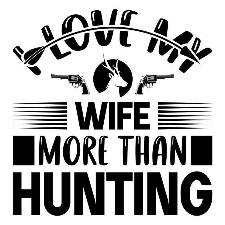 Vector i love my wife more than hunting hunting tshirt design and svg template
