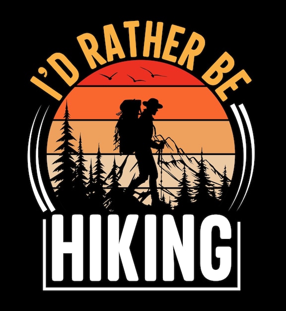 Id rather be hiking tshirt design