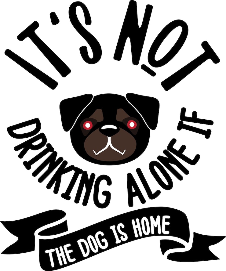 Vector its not drinking alone if the dog is home