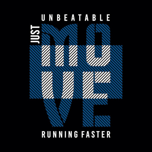 Just move running faster typography design t shirt ready to print premium vector