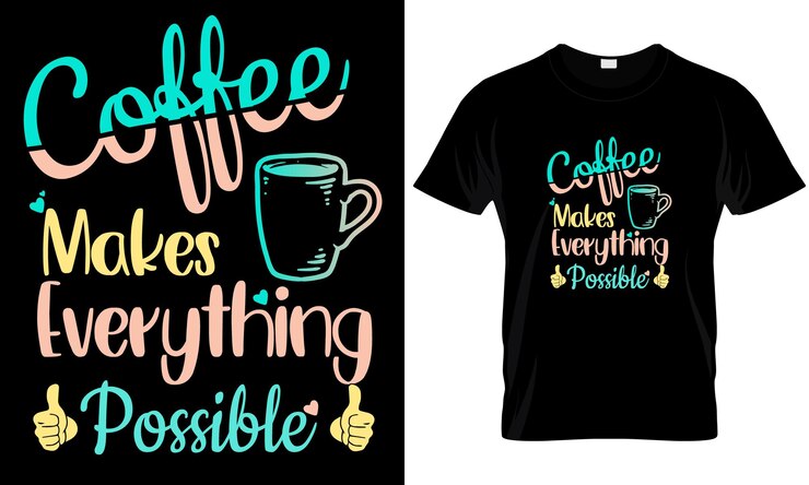 Kopi membuat segalanya menjadi mungkin desain kaos.