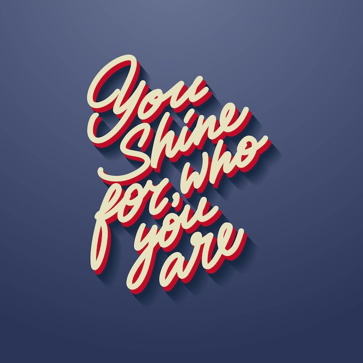 Vector lettering you shine for, who you are.vector illustration