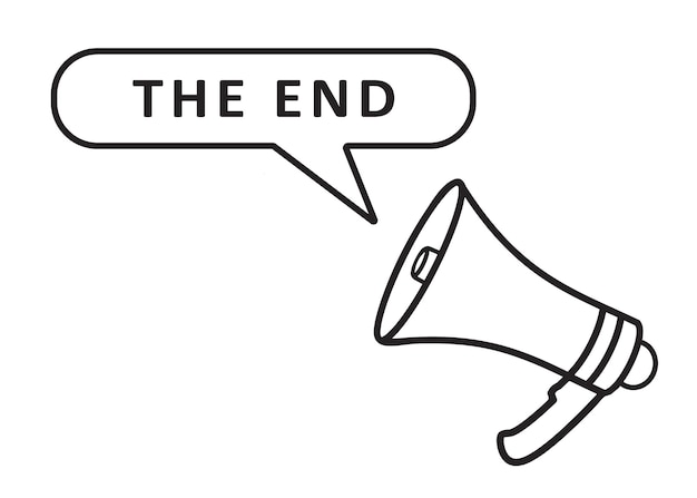 megaphone with speech bubble in word the end