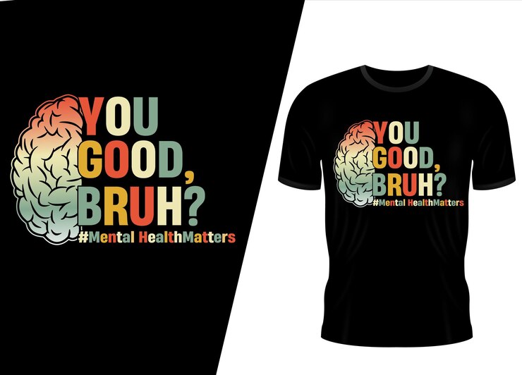Mental Health Matters You Good Bruh Vintage Tee Design