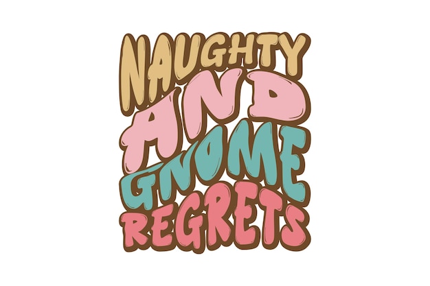 Naughty and gnome regrets