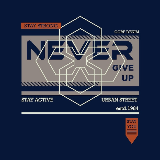 never give up lettering typography design vector graphic illustration for t shirt