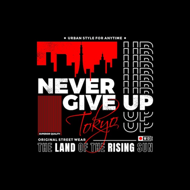 never give up quotes tokyo t shirt design