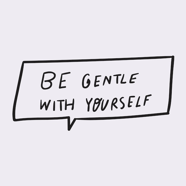 Speech bubble Be gentle with yourself Graphic design for social media Vector hand drawn illustra