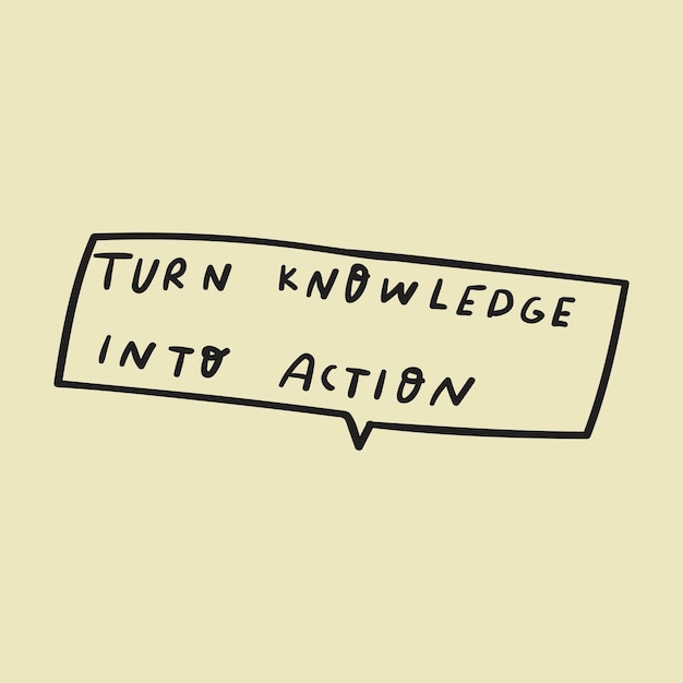 Speech bubble Turn knowledge into action Hand drawn illustration Design for social media