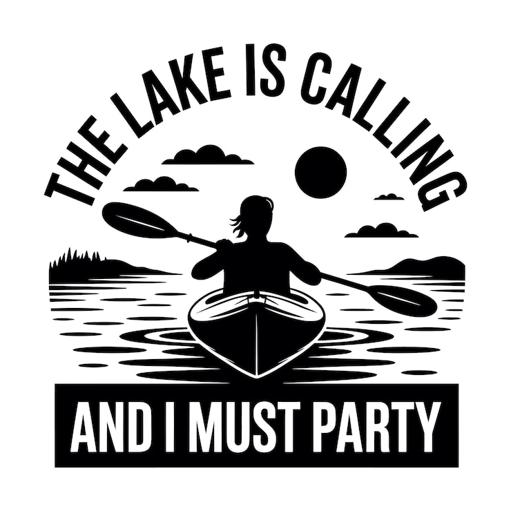 Vector the lake is calling and i must party kayak adventure silhouette vector design