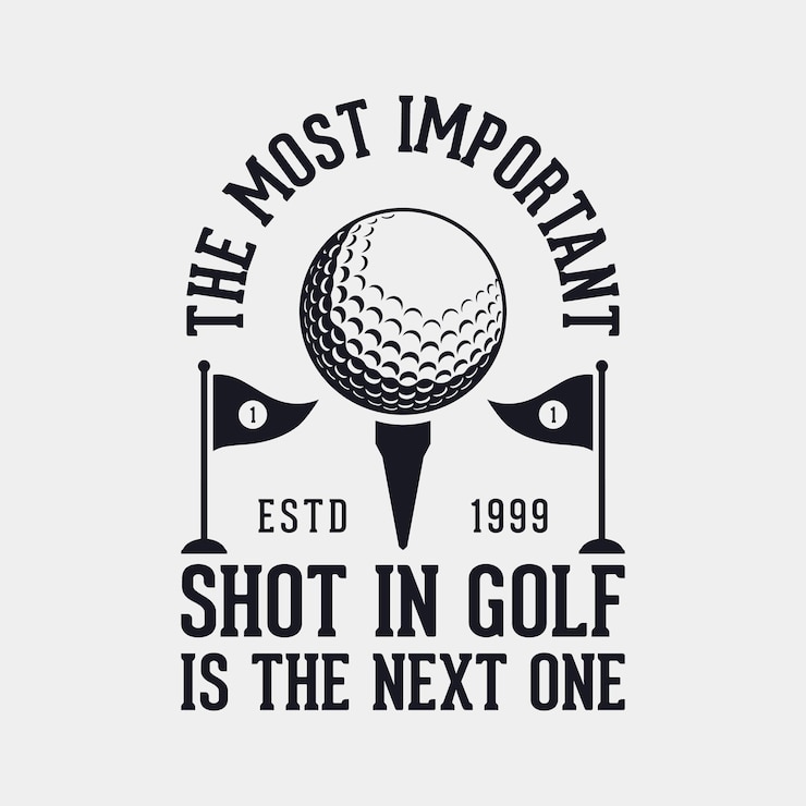 Vector the most important shot in golf is the next one vintage typography golf t shirt design illustration