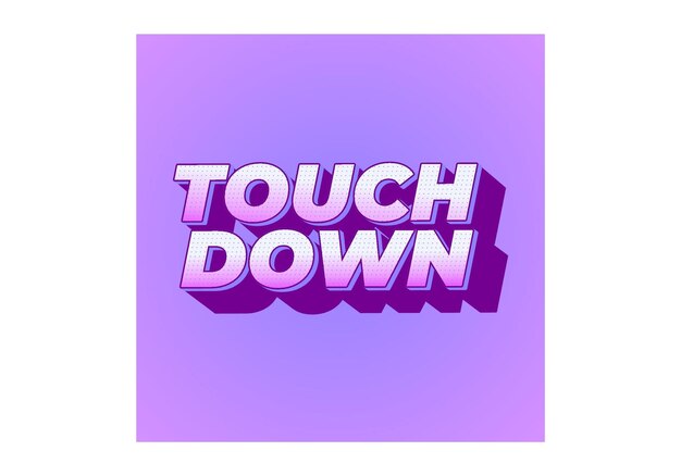 Touch down Text effect in eye catching color with 3d look effect