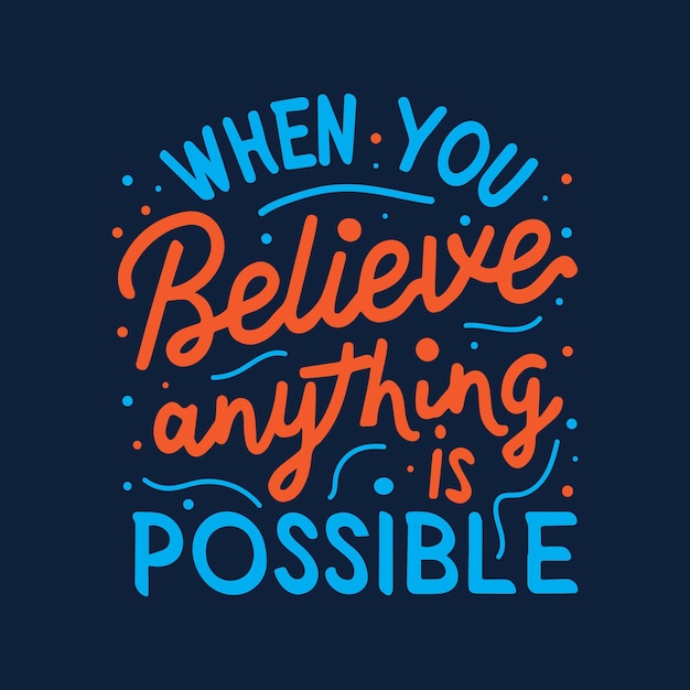 when you believe anything is possible typography lettering design