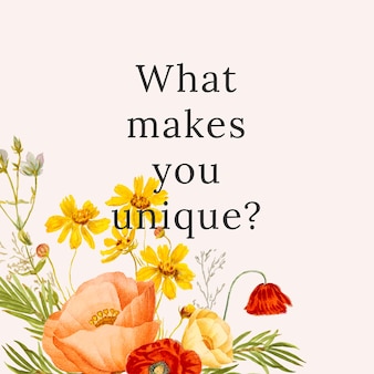 Blumenzitat-vorlagenillustration mit dem, was sie einzigartig macht? text, remixed aus gemeinfreien kunstwerken
