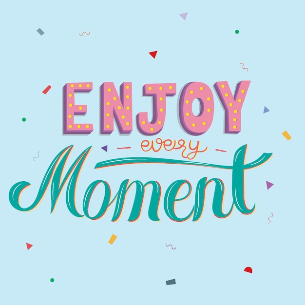 Genießen Sie jeden Moment Typografie Design Illustration