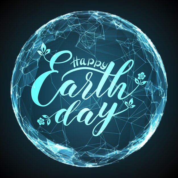 Happy Earth Day Schriftzug auf abstrakte Vektorgitterkugel. Digitaler Globus mit eleganter Kalligraphie. Futuristischer Technologiestil.