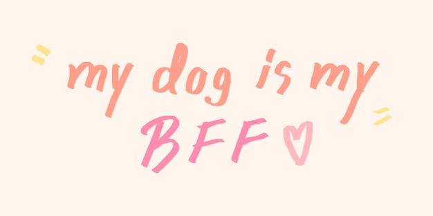 Mein hund ist meine bff-doodle-typografie auf einem beigen hintergrundvektor