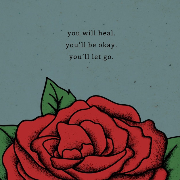 Vintage rote Rose Zitat du wirst heilen du wirst in Ordnung sein du wirst loslassen