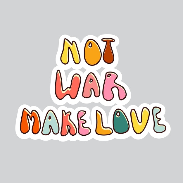 70er-Jahre-Stil Vektor-Doodle-Aufkleber Schriftzug Not War Make Love