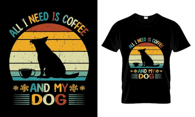 Vektor alles, was ich brauche, ist kaffee und mein hunde-t-shirt-design