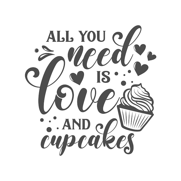 Vektor alles, was sie brauchen, ist liebe und cupcakes küchenslogan inschrift vektorküchenzitate