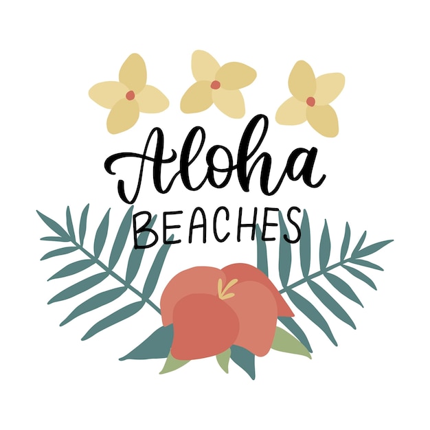 Vektor aloha-strände zitieren mit sommerlichen strandpalmen und blumen cartoon handgezeichnet flach