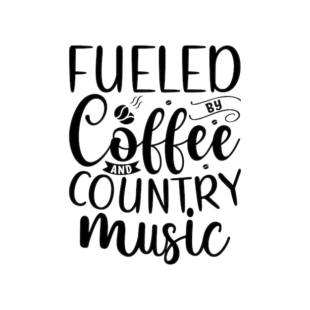 Angetrieben von kaffee und country-musik beschriftungsdesign für grußbanner mauspads drucke ca