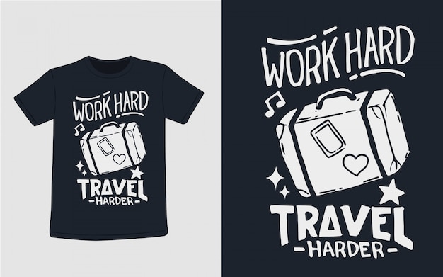 Arbeite hart, reise härter typografie für t-shirt design