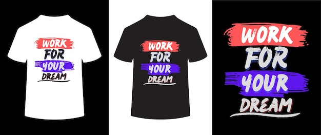 Vektor arbeiten sie für ihren traum, typografie-t-shirt-designkonzept.