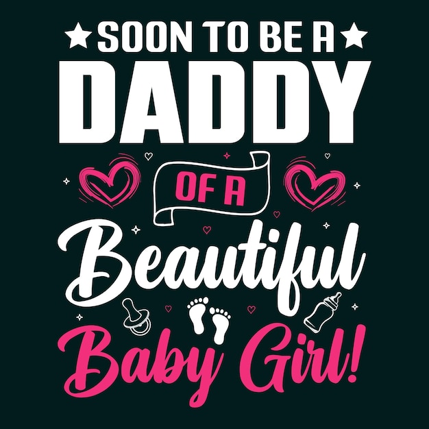 Bald ein papa eines schönen baby-mädchen-t-shirt-designs