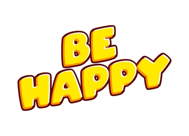 Be Happy 3D-Effekt-Phrase-Schriftzug isoliert auf weißem Design-Vektor mit buntem Texteffekt Text oder Inschriften in englischer Sprache Das moderne und kreative Design hat rot-orange-gelbe Farben