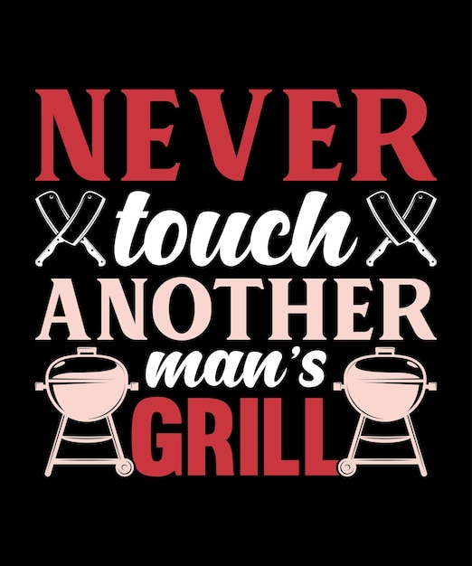 Berühren sie niemals den grill eines anderen mannes. bbq-t-shirt-design.