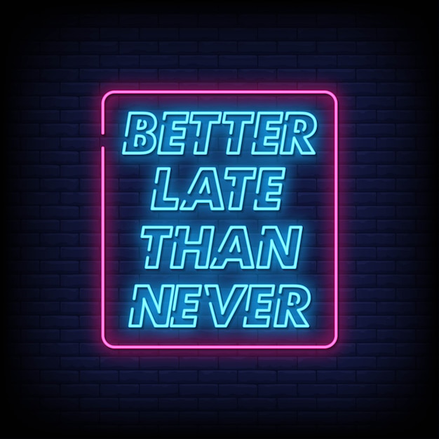 Besser spät als nie neon signs style