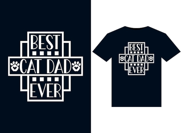 Best cat dad ever illustrationen für druckfertige t-shirt-designs