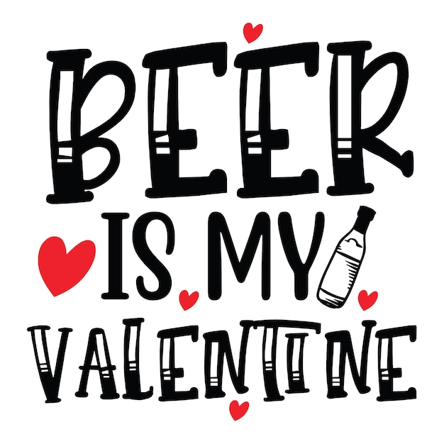 Bier ist mein valentinsgruß