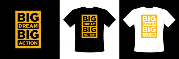 Big dream big action typografie t-shirt design