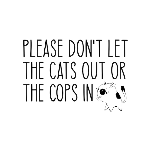 Bitte lassen sie die katzen nicht raus oder die cops nicht herein.