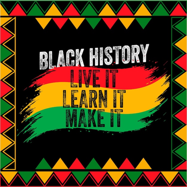 Vektor black history live it learn it make it black history month hintergrund poster banner