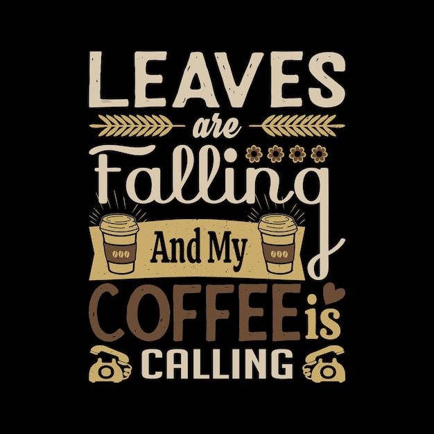 Blätter fallen und mein Kaffee ruft - Herbstsaison-Kaffeeliebhaber-T-Shirt-Design