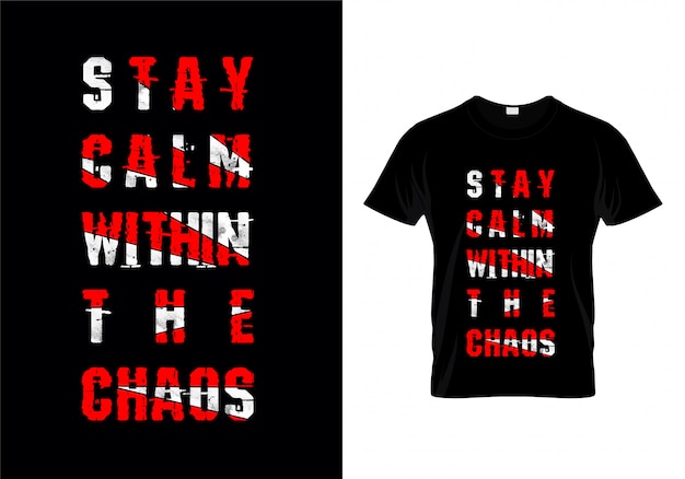 Bleiben sie innerhalb des chaos-typografie-t-shirt design-vektors ruhig