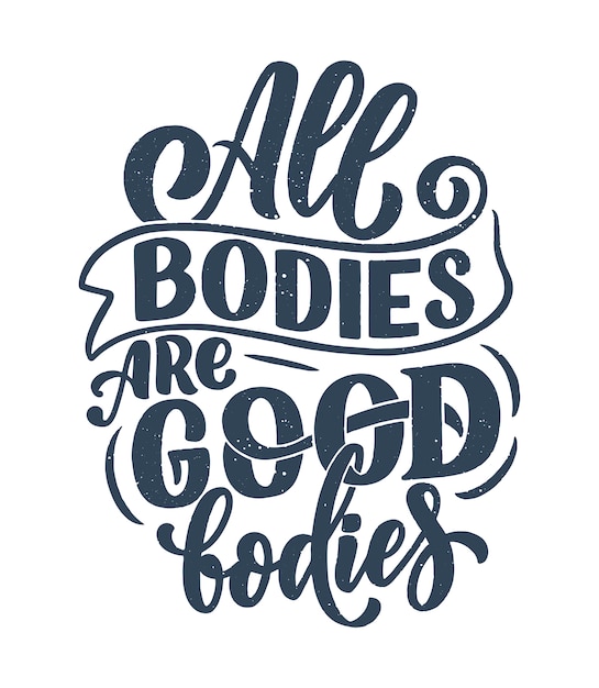 Body positive schriftzug slogan für fashion lifestyle design.